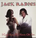 12inch Vinyl Single - Jack Radics - I Can't Keep My Hands Off You