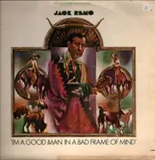 LP - Jack Reno - I'm A Good Man In A Bad Frame Of Mind
