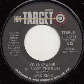 Jack Reno - You Have Him (He's Got The Best)