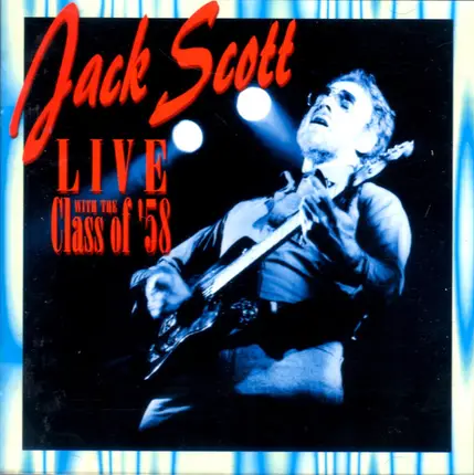 Jack Scott , The Class of '58 - Live With The Class Of '58