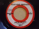 7inch Vinyl Single - Jack Scott - Burning Bridges / What In The World's Come Over You