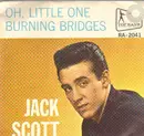 7inch Vinyl Single - Jack Scott - Burning Bridges / Oh, Little One
