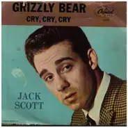 Jack Scott - Grizzly Bear / Cry, Cry, Cry