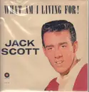 LP - Jack Scott - What Am I Living For!