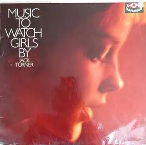 Jack Turner - Music To Watch Girls By