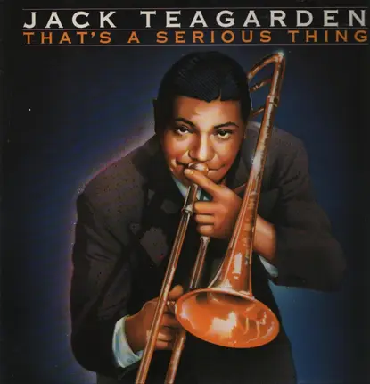 Jack Teagarden - That's a serious thing
