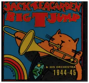 Jack Teagarden - 1944-45: Big "T" Jump