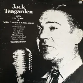 Jack Teagarden Sextet - Jack Teagarden With His Sextet & Eddie Condon's Chicagoans