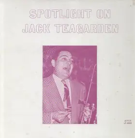 Jack Teagarden - Spotlight On Jack Teagarden