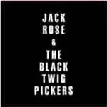 JACK & THE BLACK TWIGS ROSE - JACK ROSE & THE BLACK TWIGS