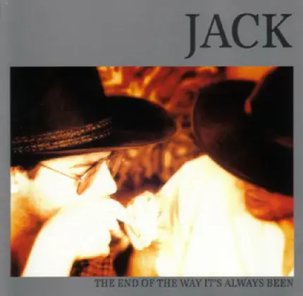Jack - The End Of The Way It's Always Been