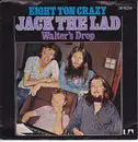 7inch Vinyl Single - Jack The Lad - Eight Ton Crazy / Walter's Drop