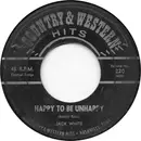 7inch Vinyl Single - Jack White / Bobby Denver - Happy To Be Unhappy / Crazy Arms