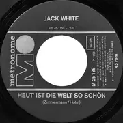 7inch Vinyl Single - Jack White - Heut' Ist Die Welt So Schön / Ich Geb' Dich Niemals Her