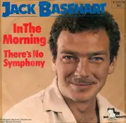 7inch Vinyl Single - Jack Basehart - In The Morning / There's No Symphony