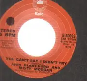 7inch Vinyl Single - Jack Blanchard And Misty Morgan - You Can't Say i Didn't Try