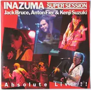 Jack Bruce , Anton Fier & Kenji Suzuki - Inazuma Super Session 'Absolute Live!!'