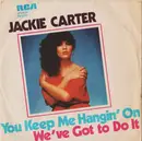 7inch Vinyl Single - Jackie Carter - You Keep Me Hangin' On / We've Got To Do It