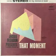 Jackie Gleason - Jackie Gleason Presents Lush Musical Interludes For That Moment
