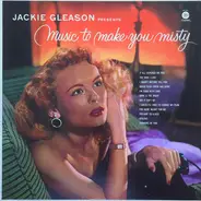 Jackie Gleason - Jackie Gleason Presents Music To Make You Misty