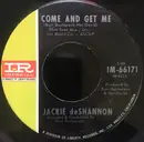 7inch Vinyl Single - Jackie DeShannon - Come And Get Me / Splendor In The Grass