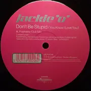 12inch Vinyl Single - Jackie 'O' - Don't Be Stupid (You Know I Love You)