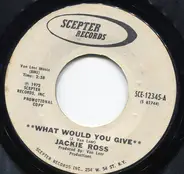 Jackie Ross - What Would You Give