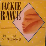 7inch Vinyl Single - Jackie Rawe - I Believe In Dreams