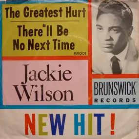 Jackie Wilson - The Greatest Hurt / There'll Be No Next Time