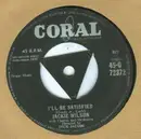 7inch Vinyl Single - Jackie Wilson - I'll Be Satisfied