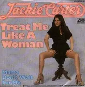 7inch Vinyl Single - Jackie Carter - Treat Me Like A Woman / Mama Don't Wait For Me