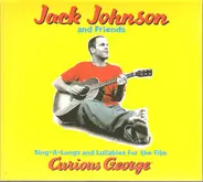 Jack Johnson And Friends Of Jack Johnson - Sing-A-Longs and Lullabies for the Film Curious George