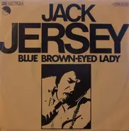 Jack Jersey - Blue Brown-Eyed Lady / You're The Only Reason