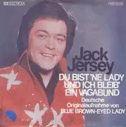 7inch Vinyl Single - Jack Jersey - Du Bist 'ne Lady Und Ich Bleib' Ein Vagabund (Blue Brown-Eyed Lady)