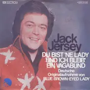 Jack Jersey - Du Bist 'ne Lady Und Ich Bleib' Ein Vagabund (Blue Brown-Eyed Lady)