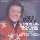 7inch Vinyl Single - Jack Jersey - Du Bist 'ne Lady Und Ich Bleib' Ein Vagabund (Blue Brown-Eyed Lady)