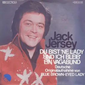 Jack Jersey - Du Bist 'ne Lady Und Ich Bleib' Ein Vagabund (Blue Brown-Eyed Lady)