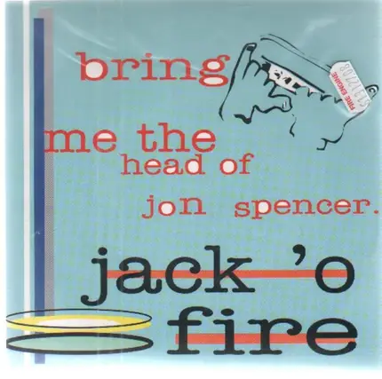 Jack O'Fire - Bring Me The Head Of Jon Spencer