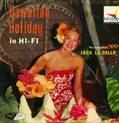 Jack La Delle - Hawaiian Holiday In Hi-Fi