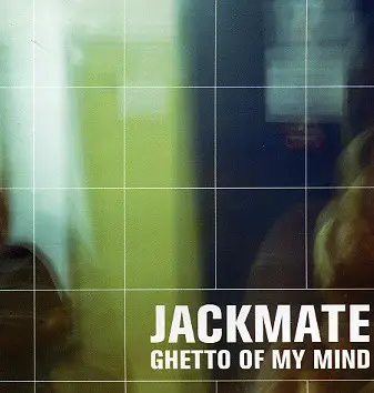 Jackmate - Ghetto of My Mind