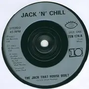 7inch Vinyl Single - Jack 'N' Chill - The Jack That House Built - Silver Injection Labels