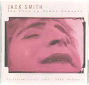 JACK SMITH - Les Evening Gowns Damnees - 56 Ludlow Street 1962-1964, Volume I