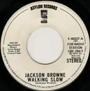 7inch Vinyl Single - Jackson Browne - Walking Slow