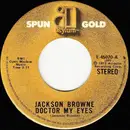 7inch Vinyl Single - Jackson Browne - Doctor My Eyes