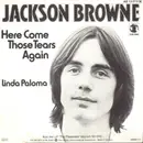 7inch Vinyl Single - Jackson Browne - Here Come Those Tears Again / Linda Paloma