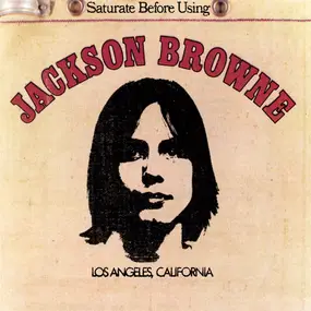 Jackson Browne - Saturate Before Using