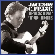 Jackson C. Frank - Fixin' To Die