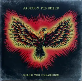JACKSON FIREBIRD - Shake the Breakdown