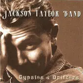 Jackson Taylor Band - Gypsies & Drifters