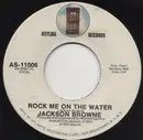 7inch Vinyl Single - Jackson Browne - Rock Me On The Water / Something Fine